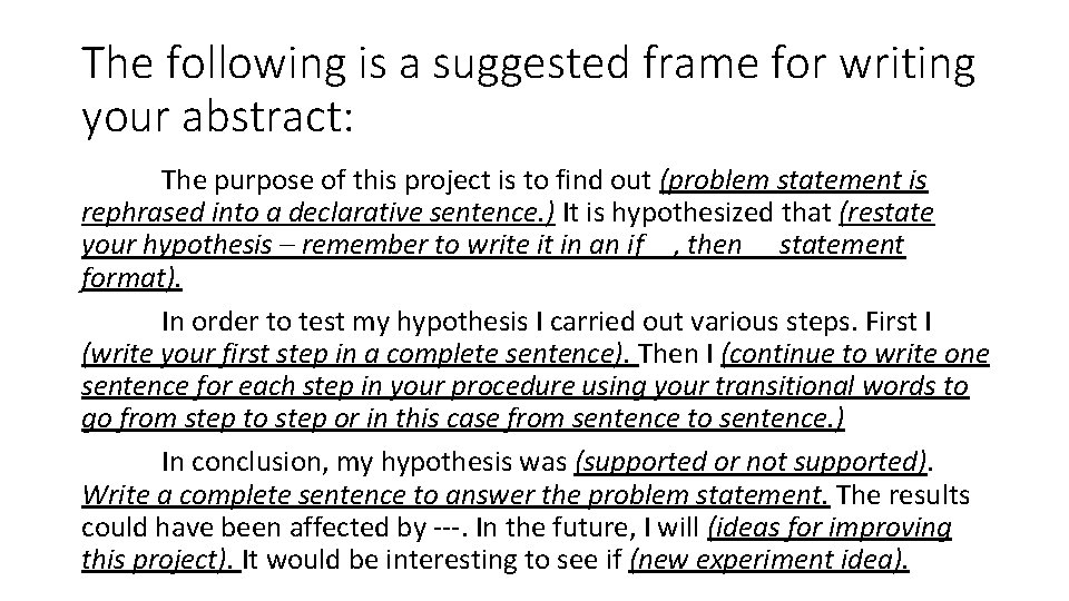 The following is a suggested frame for writing your abstract: The purpose of this