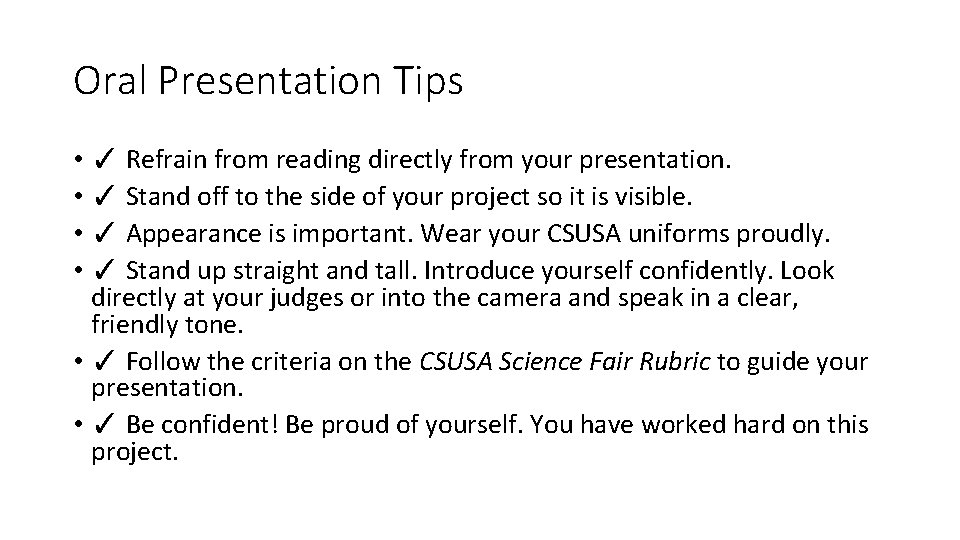 Oral Presentation Tips • ✓ Refrain from reading directly from your presentation. • ✓
