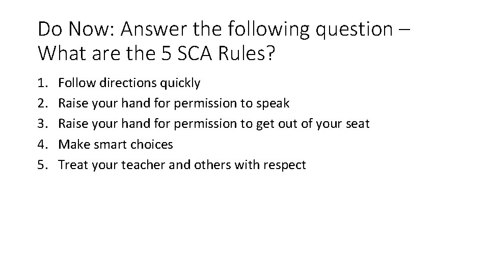 Do Now: Answer the following question – What are the 5 SCA Rules? 1.