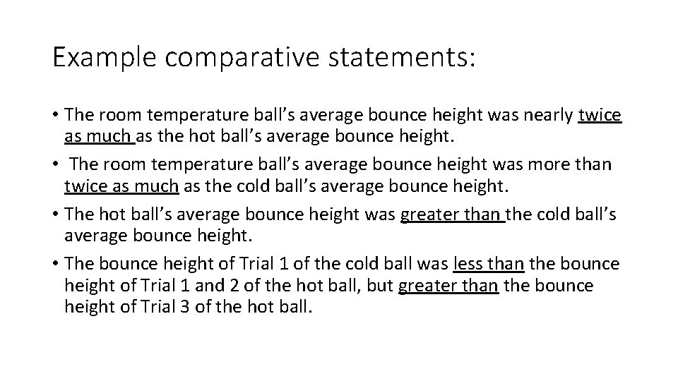 Example comparative statements: • The room temperature ball’s average bounce height was nearly twice