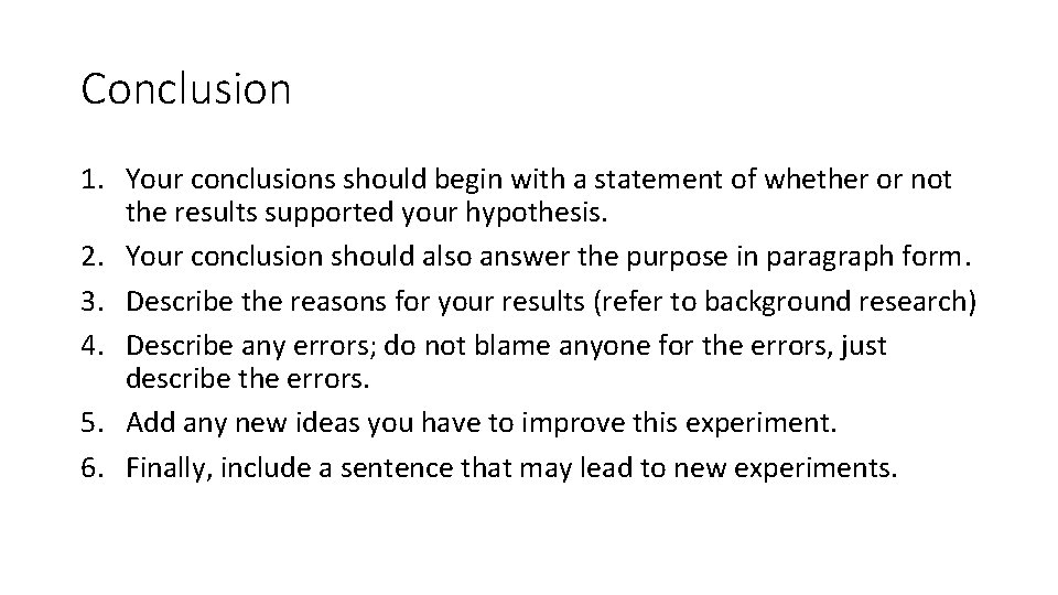 Conclusion 1. Your conclusions should begin with a statement of whether or not the