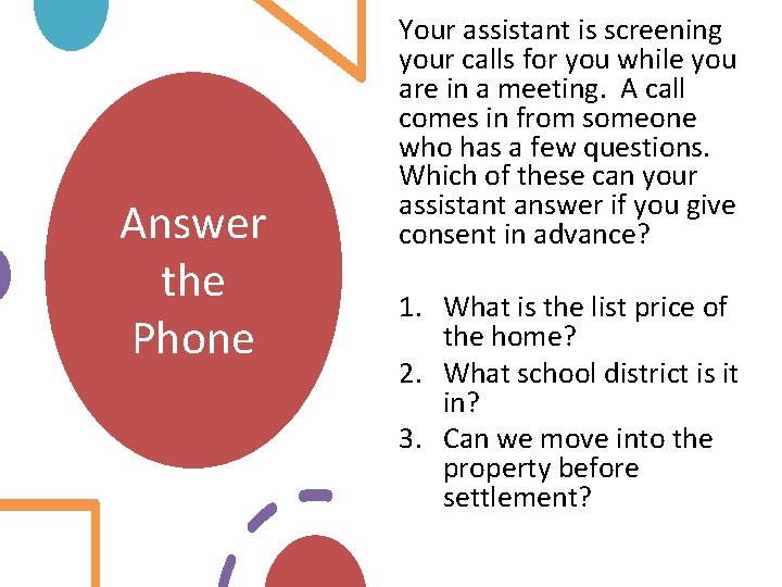 Answer the Phone Your assistant is screening your calls for you while you are