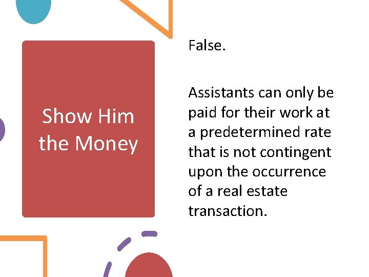 False. Show Him the Money Assistants can only be paid for their work at
