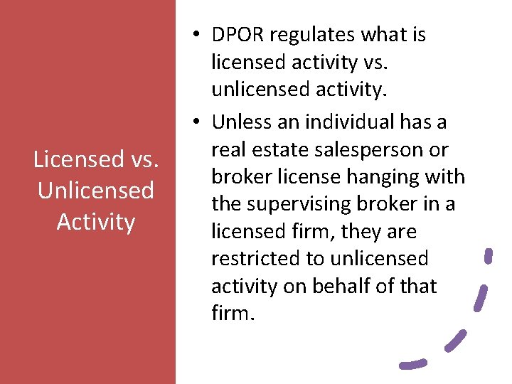 Licensed vs. Unlicensed Activity • DPOR regulates what is licensed activity vs. unlicensed activity.