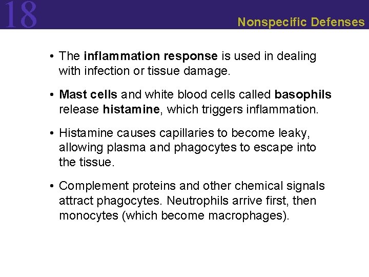 18 Nonspecific Defenses • The inflammation response is used in dealing with infection or