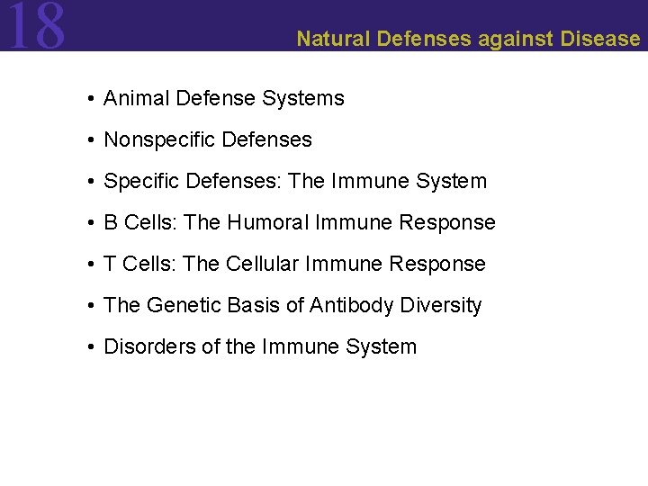 18 Natural Defenses against Disease • Animal Defense Systems • Nonspecific Defenses • Specific
