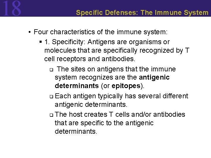 18 Specific Defenses: The Immune System • Four characteristics of the immune system: §