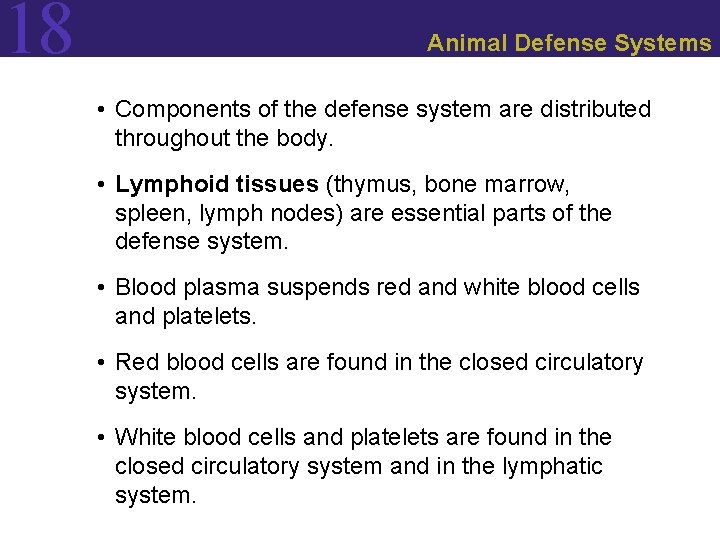 18 Animal Defense Systems • Components of the defense system are distributed throughout the