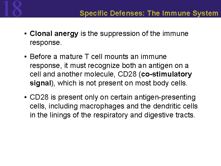 18 Specific Defenses: The Immune System • Clonal anergy is the suppression of the