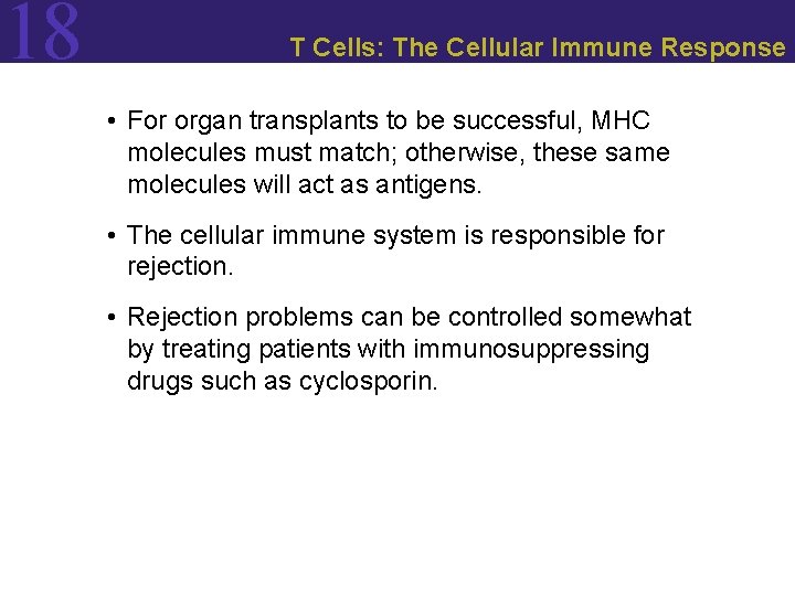 18 T Cells: The Cellular Immune Response • For organ transplants to be successful,