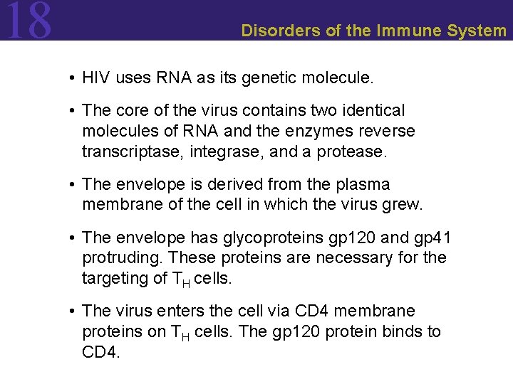 18 Disorders of the Immune System • HIV uses RNA as its genetic molecule.