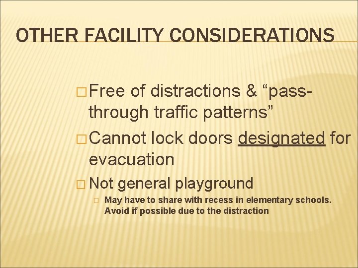 OTHER FACILITY CONSIDERATIONS � Free of distractions & “passthrough traffic patterns” � Cannot lock OTHER FACILITY CONSIDERATIONS � Free of distractions & “passthrough traffic patterns” � Cannot lock