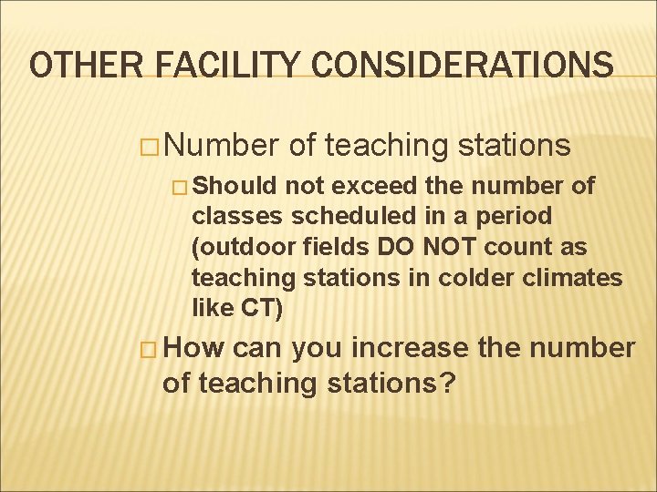 OTHER FACILITY CONSIDERATIONS � Number of teaching stations � Should not exceed the number OTHER FACILITY CONSIDERATIONS � Number of teaching stations � Should not exceed the number