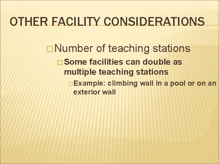 OTHER FACILITY CONSIDERATIONS � Number of teaching stations � Some facilities can double as OTHER FACILITY CONSIDERATIONS � Number of teaching stations � Some facilities can double as