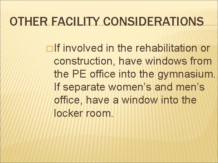 OTHER FACILITY CONSIDERATIONS � If involved in the rehabilitation or construction, have windows from OTHER FACILITY CONSIDERATIONS � If involved in the rehabilitation or construction, have windows from