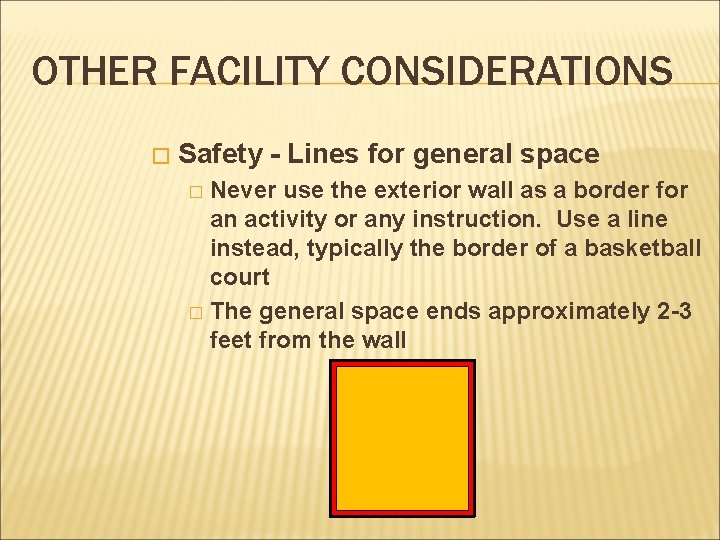 OTHER FACILITY CONSIDERATIONS � Safety - Lines for general space Never use the exterior OTHER FACILITY CONSIDERATIONS � Safety - Lines for general space Never use the exterior