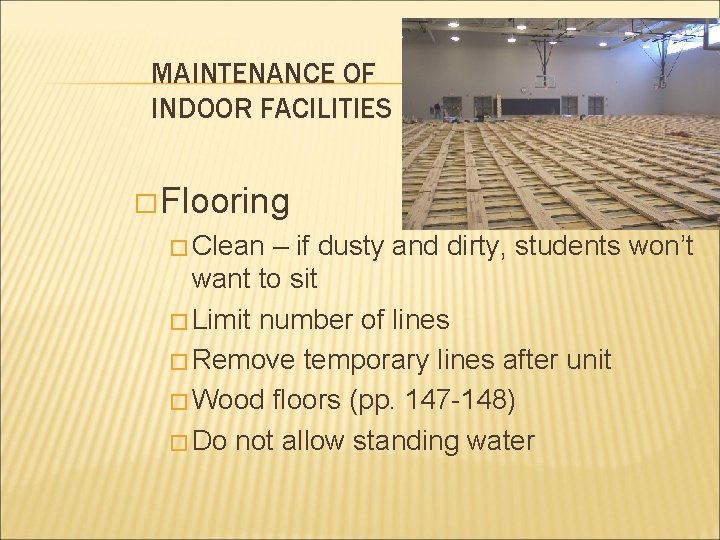 MAINTENANCE OF INDOOR FACILITIES � Flooring � Clean – if dusty and dirty, students MAINTENANCE OF INDOOR FACILITIES � Flooring � Clean – if dusty and dirty, students