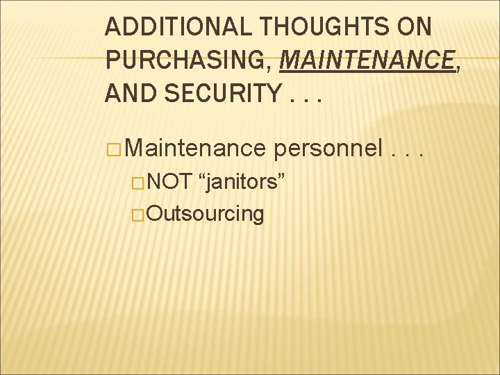 ADDITIONAL THOUGHTS ON PURCHASING, MAINTENANCE, AND SECURITY. . . � Maintenance �NOT personnel. . ADDITIONAL THOUGHTS ON PURCHASING, MAINTENANCE, AND SECURITY. . . � Maintenance �NOT personnel. .
