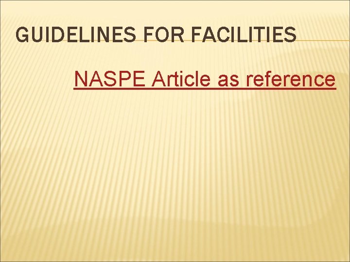 GUIDELINES FOR FACILITIES NASPE Article as reference GUIDELINES FOR FACILITIES NASPE Article as reference
