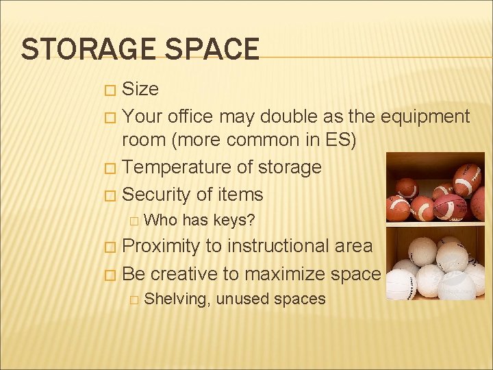 STORAGE SPACE Size � Your office may double as the equipment room (more common STORAGE SPACE Size � Your office may double as the equipment room (more common