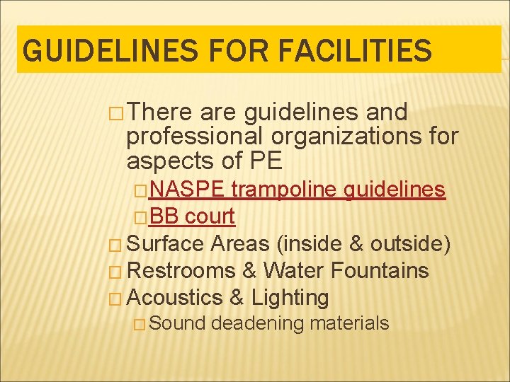 GUIDELINES FOR FACILITIES � There are guidelines and professional organizations for aspects of PE GUIDELINES FOR FACILITIES � There are guidelines and professional organizations for aspects of PE