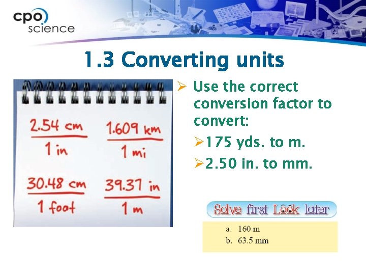 1. 3 Converting units Ø Use the correct conversion factor to convert: Ø 175