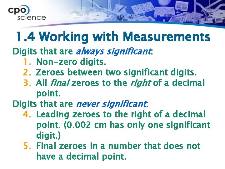 1. 4 Working with Measurements Digits that are always significant: 1. Non-zero digits. 2.