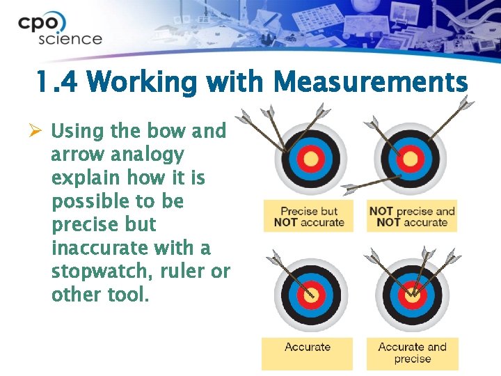 1. 4 Working with Measurements Ø Using the bow and arrow analogy explain how