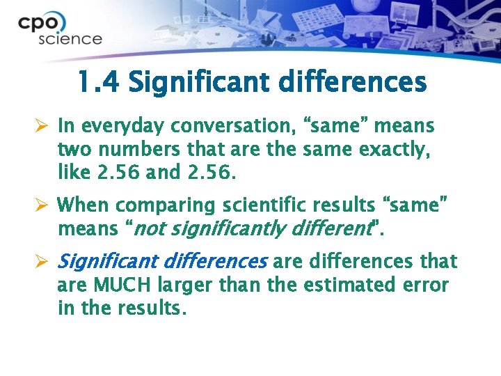 1. 4 Significant differences Ø In everyday conversation, “same” means two numbers that are