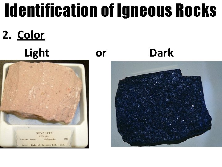 Identification of Igneous Rocks 2. Color Light or Dark 