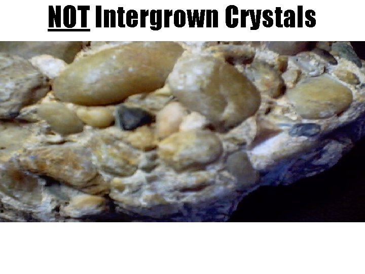 NOT Intergrown Crystals 
