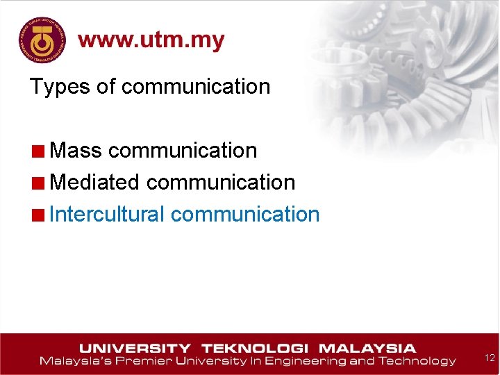 Types of communication ■ Mass communication ■ Mediated communication ■ Intercultural communication 12 