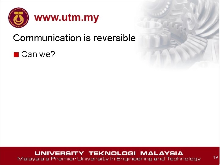 Communication is reversible ■ Can we? 19 