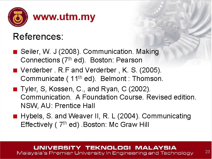 References: ■ Seiler, W. J (2008). Communication. Making ■ ■ ■ Connections (7 th