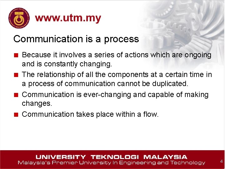 Communication is a process ■ Because it involves a series of actions which are