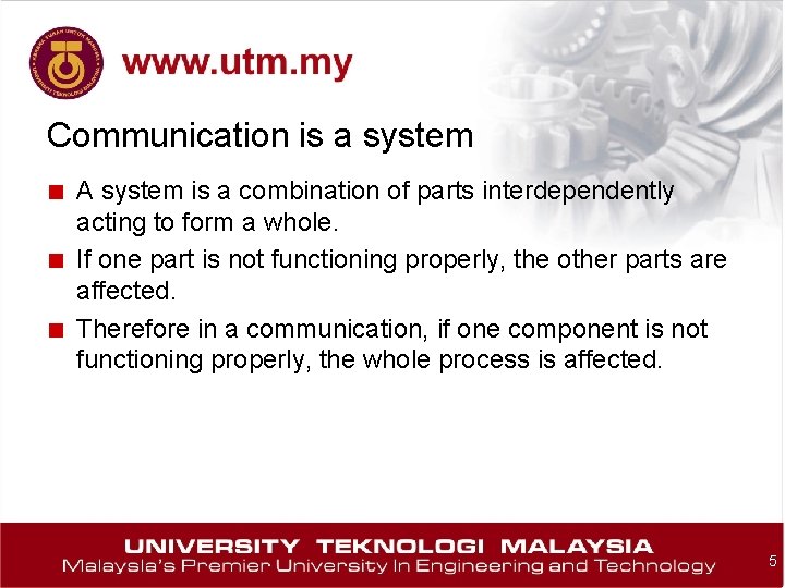 Communication is a system ■ A system is a combination of parts interdependently ■