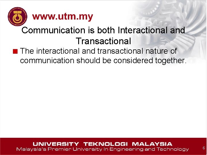 Communication is both Interactional and Transactional ■ The interactional and transactional nature of communication