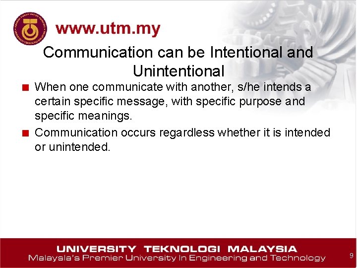 Communication can be Intentional and Unintentional ■ When one communicate with another, s/he intends