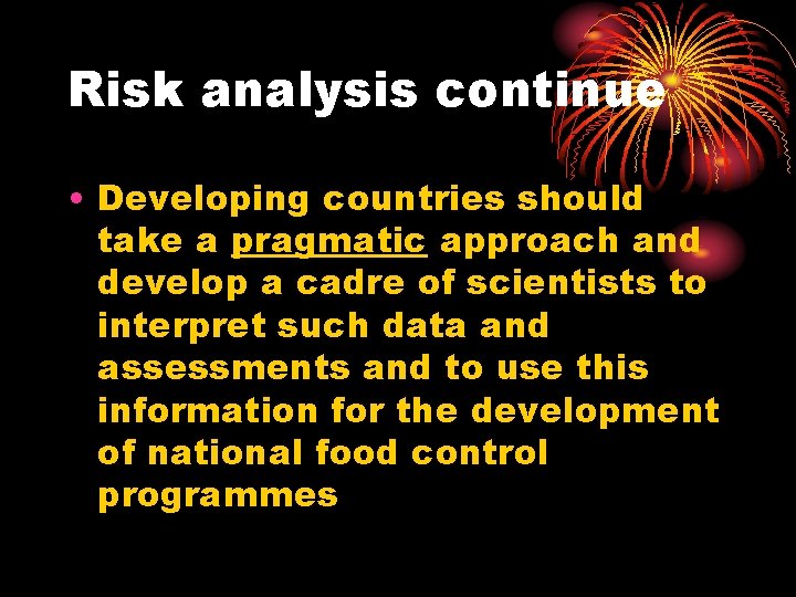 Risk analysis continue • Developing countries should take a pragmatic approach and develop a