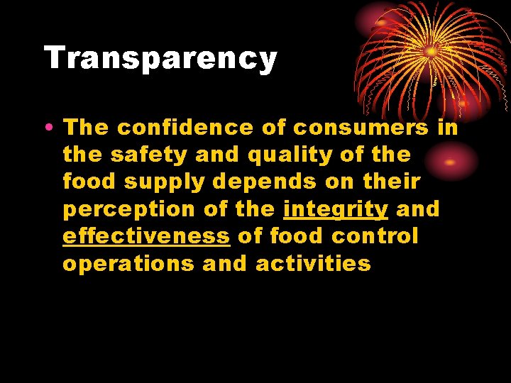 Transparency • The confidence of consumers in the safety and quality of the food
