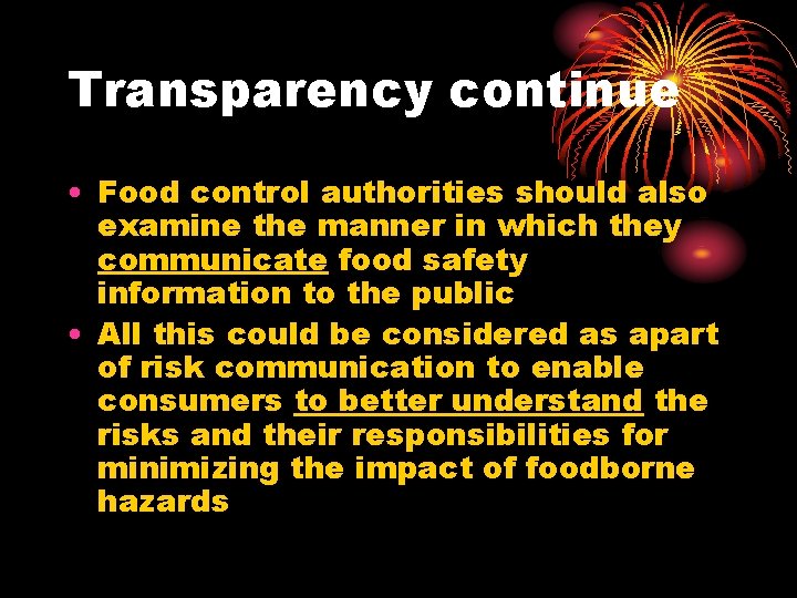 Transparency continue • Food control authorities should also examine the manner in which they