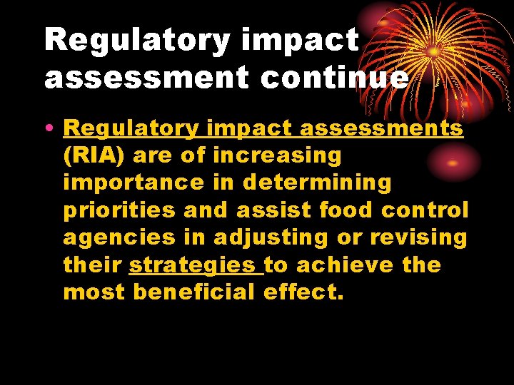 Regulatory impact assessment continue • Regulatory impact assessments (RIA) are of increasing importance in