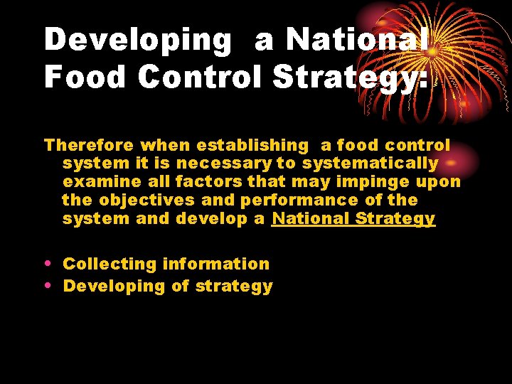 Developing a National Food Control Strategy: Therefore when establishing a food control system it