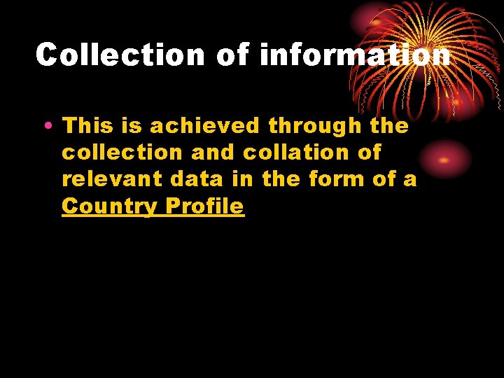 Collection of information • This is achieved through the collection and collation of relevant