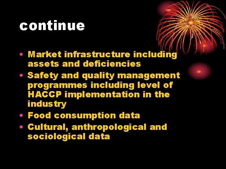 continue • Market infrastructure including assets and deficiencies • Safety and quality management programmes