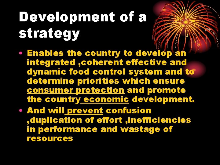 Development of a strategy • Enables the country to develop an integrated , coherent