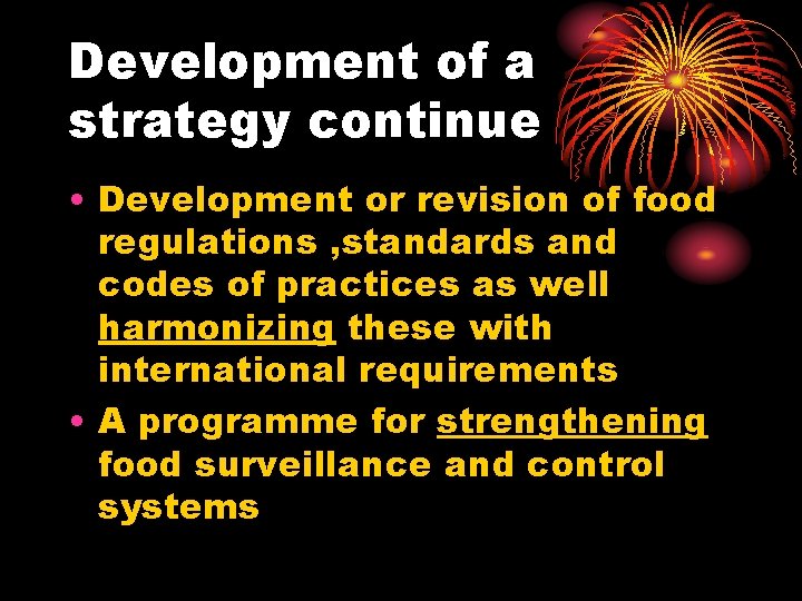 Development of a strategy continue • Development or revision of food regulations , standards