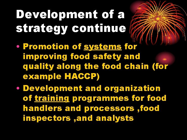 Development of a strategy continue • Promotion of systems for improving food safety and