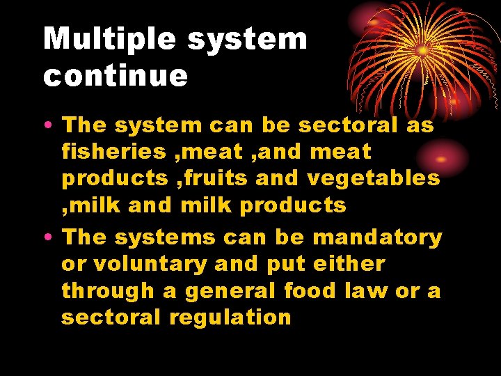 Multiple system continue • The system can be sectoral as fisheries , meat ,