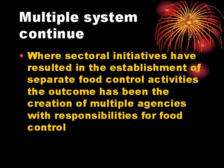 Multiple system continue • Where sectoral initiatives have resulted in the establishment of separate
